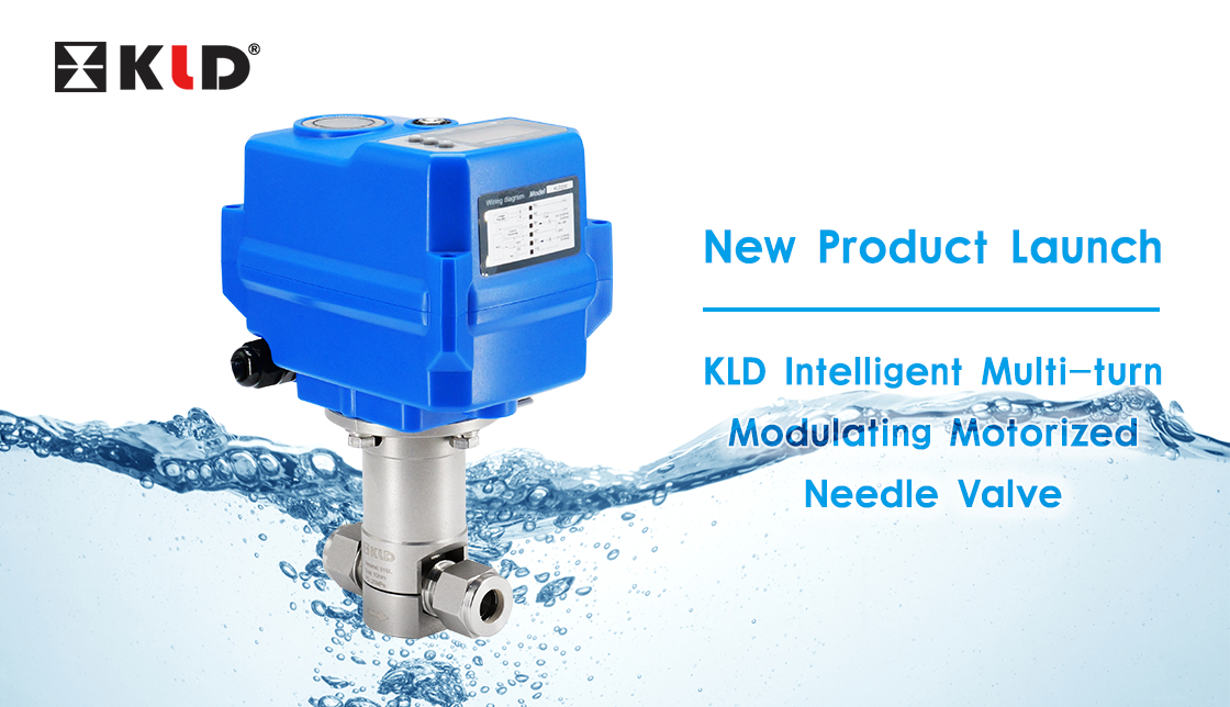 New Product Launch—KLD Intelligent Multi-turn Modulating Motorized Needle Valve